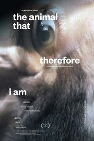 The Animal That Therefore I Am series tv