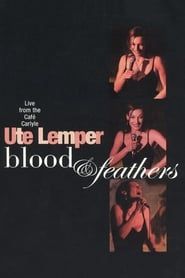 Ute Lemper: Blood & Feathers 2005 streaming