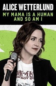 Alice Wetterlund: My Mama Is a Human and So Am I 2019 streaming