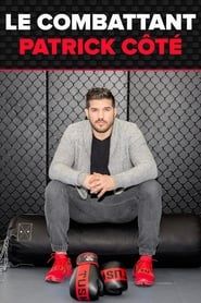 Le combattant : Patrick Côté series tv