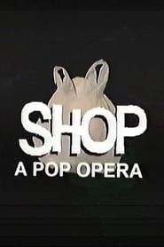 SHOP: A Pop Opera series tv