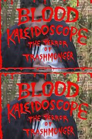 Blood Kaleidoscope: The Terror of Trashmonger Video series tv