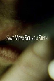 Save Me from the Sound of the Siren 2016 streaming