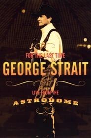 George Strait: For the Last Time - Live from the Astrodome series tv