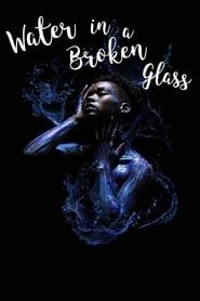Water in a Broken Glass (2018)