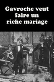 Gavroche veut faire un riche mariage (1912)