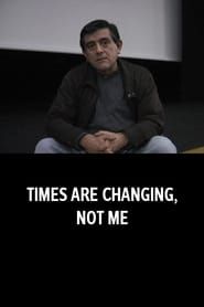 Times Are Changing, Not Me series tv