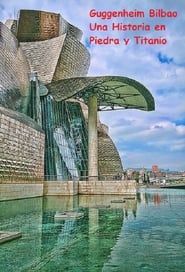 Guggenheim Bilbao Una Historia en Piedra y Titanio series tv