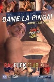 Dame La Pinga! (Gimme That Cock) (2010)