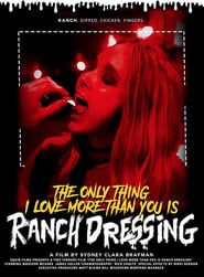 The Only Thing I Love More Than You Is Ranch Dressing series tv