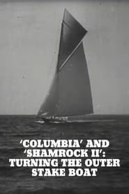 'Columbia' and 'Shamrock II': Turning the Outer Stake Boat series tv