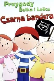Przygody Bolka i Lolka: Czarna Bandera series tv