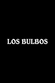 watch Los bulbos