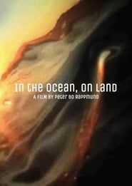 In the Ocean, on Land 