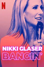 Nikki Glaser: Bangin' series tv
