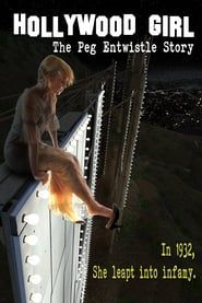 Hollywood Girl: The Peg Entwistle Story 2017 streaming