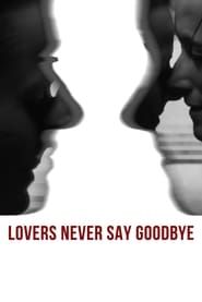 Lovers Never Say Goodbye series tv