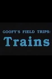 Affiche de Goofy's Field Trips: Trains