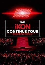 2019 iKON CONTINUE TOUR ENCORE IN SEOUL series tv