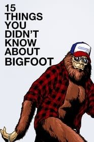 15 Things You Didn't Know About Bigfoot 2019 streaming