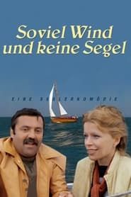 Soviel Wind und keine Segel (1982)