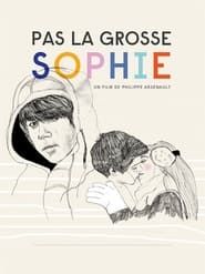Pas la grosse Sophie (2013)