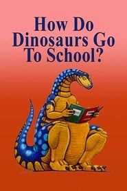 Affiche de How Do Dinosaurs Go To School?