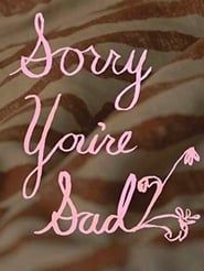 Sorry You're Sad series tv