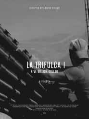 La Trifulca I. Five Billion Dollar. A Trilogy series tv