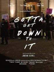 Gotta Get Down to It 2019 streaming