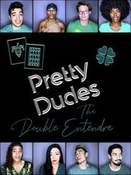 Pretty Dudes: The Double Entendre
