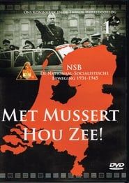 NSB - De nationaal-Socialistische Beweging 1931-1945 Met Mussert Hou Zee! series tv