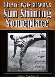 There Was Always Sun Shining Someplace: Life in the Negro Baseball Leagues series tv