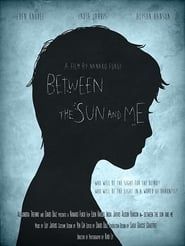 Between the Sun and Me series tv