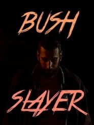 Bush Slayer series tv
