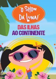 O Show da Luna – Das Ilhas ao Continente series tv