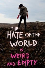 The Hate of the World is Weird and Empty series tv