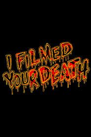 I Filmed Your Death  streaming