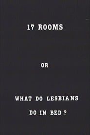 17 Rooms or What Do Lesbians Do in Bed? series tv