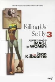 Image Killing Us Softly 3: Advertising's Image of Women 1999