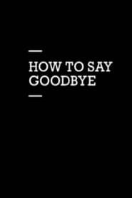 How to Say Goodbye series tv