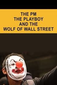 The PM, the Playboy and the Wolf of Wall Street series tv