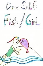One Self: Fish/Girl series tv