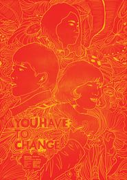 You Have To Change (2011)