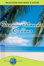 Dream Islands of the Oceans: Tranquil World - Relaxation with Music & Nature series tv