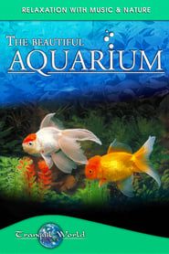 Image The Beautiful Aquarium: Tranquil World - Relaxation with Music & Nature