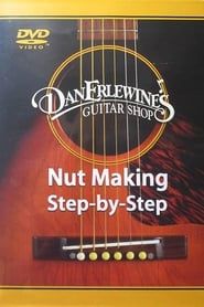 Dan Erlewine's Nut Making Step-by-Step series tv