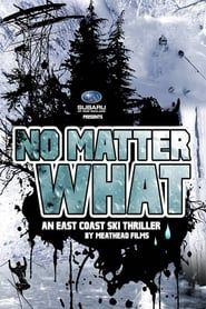 No Matter What: An East Coast Ski Thriller by Meathead Films (2012)