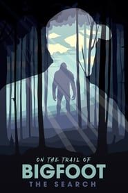 On the Trail of Bigfoot: The Search series tv