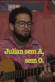 Julian sem A, sem O series tv
